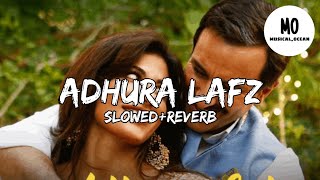 Adhura Lafz | Slow+Reverb |