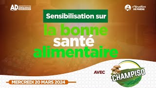 SENSIBILISATION SUR LA BONNE SANTÉ ALIMENTAIRE - PRÉSENTÉE PAR CHAMPISO - MERCREDI 20 - 03 - 2024