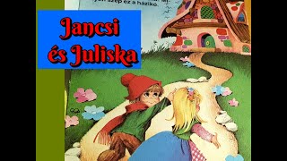 JANCSI ÉS JULISKA | Varázslatos mesék