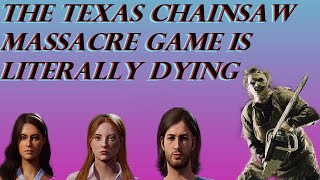 The Texas Chainsaw Massacre game is literally dying