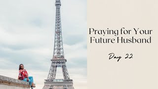 31 Prayers for Your Future Husband Challenge - Day 22