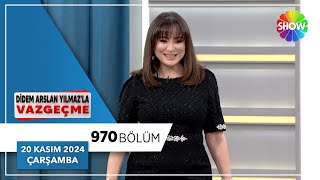 Didem Arslan Yılmaz'la Vazgeçme 970. Bölüm | 20 Kasım 2024