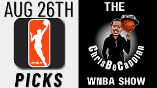 Aug 26th | WNBA Bets | Free Picks + Predictions | ChrisBeCappinn Show