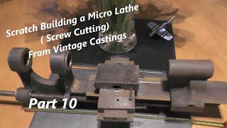 Ep10 Making a Micro / Mini / Watchmakers Lathe from Vintage Casting (Carriage Traverse)"mr factotum"