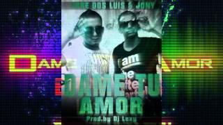 Dame Tu Amor + Erre Dos Luis & Jony + Link de Descarga (Nuevo 2013)