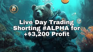 Live Day Trading - Shorting #ALPHA for +$3,200 Profit