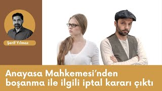 Anayasa Mahkemesi’nden boşanma ile ilgili iptal kararı çıktı