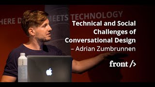 Adrian Zumbrunnen: Technical and Social Challenges of Conversational Design // #FrontZurich 2017