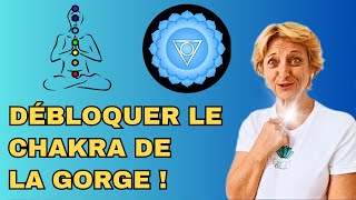 DEBLOQUER LE CHAKRA DE LA GORGE !