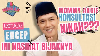 Ustadz Encep : Konsultasi Nikah yang nasihatnya Bikin Mommy Angie Tersentuh! | Bicara Aja Podcast