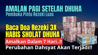 Allah Jamin Kaya Raya 7 Turunan❗Dzikir Kaya Mendadak Dalam 3 Hari, Baca 3X Usai Dhuha Untuk Kekayaan