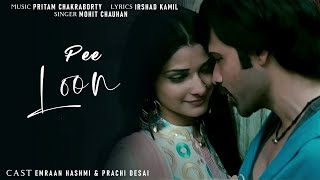 Pee Loon | Emraan Hashmi & Prachi Desai's Enchanting Duet | Once Upon A Time In Mumbai