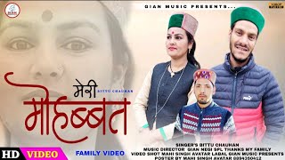 Latest Himachali Video 2021 MERI MOHABBAT | BITTU CHAUHAN | GIAN NEGI |