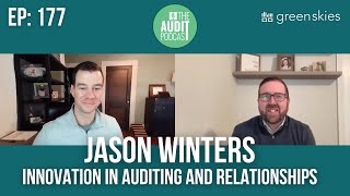 Ep 177: Innovation in Auditing and Relationships w/ Jason Winters