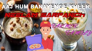 Kheer banane ki Recipe | SARPANCH NEELAM | FARMER FAMILY