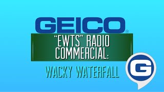 GEICO “EWTS” Radio Commercial - Wacky Waterfall 🌊💦 (2011/12)