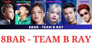 [LYRICS] 8BAR TEAM B RAY - Ngắn, Icy Famous, Vlary, Young Puppy, Gill , Captain - Rap Việt 2024