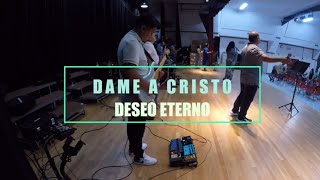 DAME A CRISTO/DESEO ETERNO