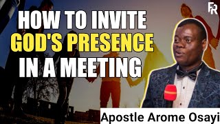 HOW TO INVITE GOD'S PRESENCE IN A MEETING _ APOSTLE AROME OSAYI 2022