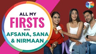 Sana Makbul, Afsana Khan, Nirmaan's FUN All My Firsts segment | Exclusive