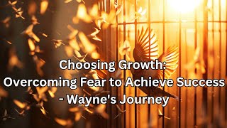 SHORT STORY Choosing Growth: Overcoming Fear