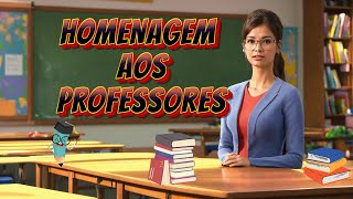 MENSAGEM PARA O DIA DOS PROFESSORES - Homenagem Especial para Emocionar seu Professor.