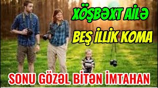 Bir ailənin 5 illik imtahanı.Gözəl bir olmuş hadisə.