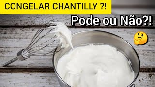 Pode CONGELAR Chantilly ??