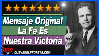 La Fe Es Nuestra Victoria | William Branham