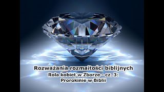 Rozmaitości - #8: Rola kobiet w Zborze - cz. 3: Prorokinie w Biblii