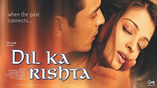 Dil Ka Rishta Song Aishwarya Rai, Arjun Rampal, Alka Yagnik, Udit Narayan, Kumar Sanu Nadeem-Shravan