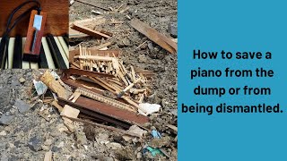 Where/How to get a FREE piano? - How to Save a Piano from the Dump or from Being Dismantled