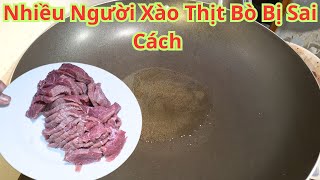 Thịt Bò Cho Vào Xào Trực Tiếp Là Sai Lầm Nhất.Chả Trách Khi Ăn Nó Rất Dai.Thêm Bước Này Thịt Rất Mềm