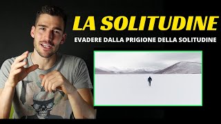 La solitudine: Come evadere dalla cella della solitudine - | video motivazionale 2021|