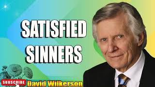 David Wilkerson - SATISFIED SINNERS   Sermon