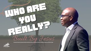 Who Are You Really? Built By Jesus // Pastor Shola Adeaga // Jesus House London