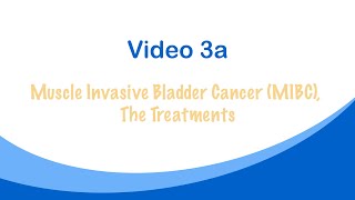 Muscle Invasive Bladder Cancer (MIBC) - The Treatments