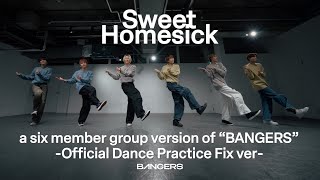 Sweet Homesick / a six member group version of “BANGERS” -Official Dance Practice Fix ver-