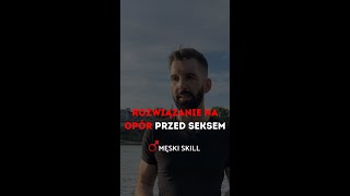 Rzeczy, które możesz zrobić, żeby uniknąć oporu przed seksem 🙈