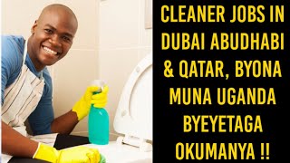 Cleaner Jobs in Dubai, Abudhabi & Qatar, Muna  Uganda byeyetaga Okumanya!!