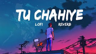 TU CHAHIYE LOFI (Slowed & Reverb) | Bajrangi Bhaijaan