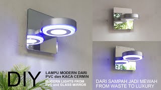 DIY Lampu Modern dari Pipa PVC dan Kaca Cermin Bekas, dari Sampah jadi Mewah