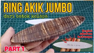 Membuat Ring Cincin Akik Jumbo dari Batok Kelapa || Pesanan dari Depok,  Part 1