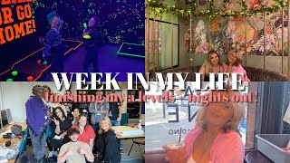 A WEEK IN MY LIFE | FINISHING MY A LEVELS + LOTS OF NIGHTS OUT!