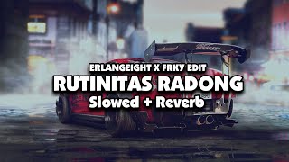 DJ RUTINITAS RADONG - indobounce edit (Slowed + Reverb) 🎧