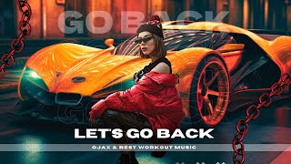 Best Workout Music & Ojax - Let's Go Back