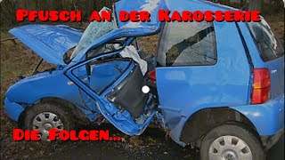 PFUSCH an der Karosserie, die FOLGEN