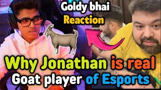 Goldy bhai reaction 😲 Why Jonathan is real Goat of Bgmi esports pov 🔥