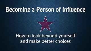 Becoming a Person of Influence: Ethical Decision-making