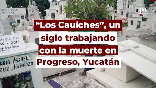 "Los Cauiches", la familia que lleva un siglo “trabajando” con la Muerte en Progreso, Yucatán